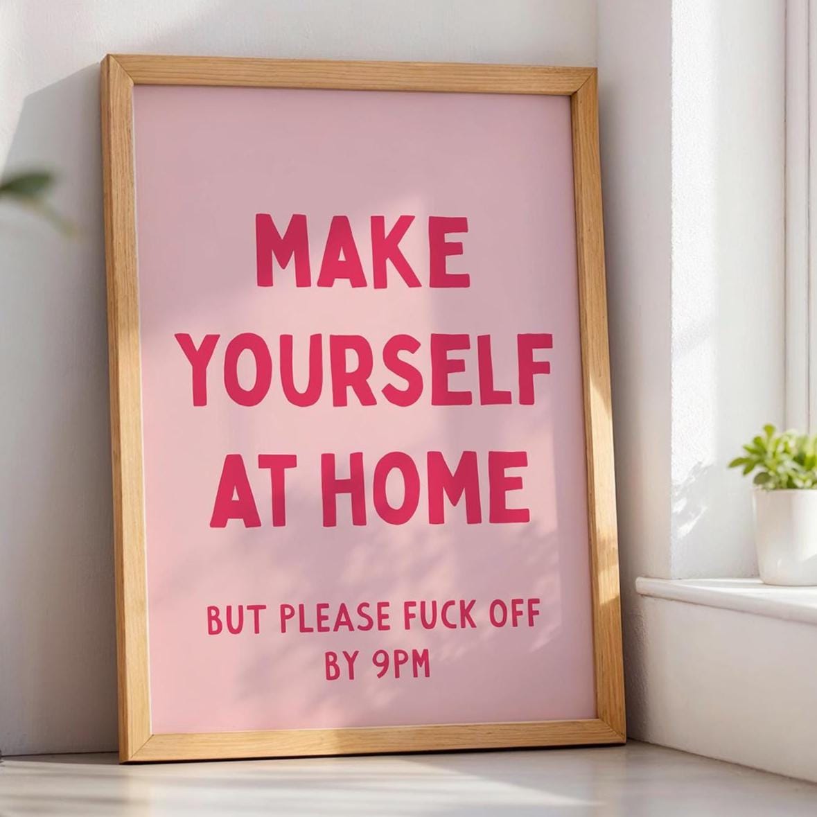 Make Yourself At Home But Please Fuck Off By 9pm Art Print Pink Wall Decor