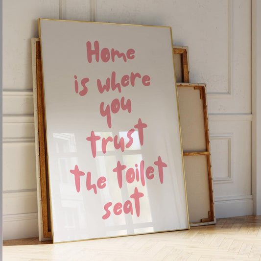 Home Is Where You Trust The Toilet Seat Wall Art Pink and White