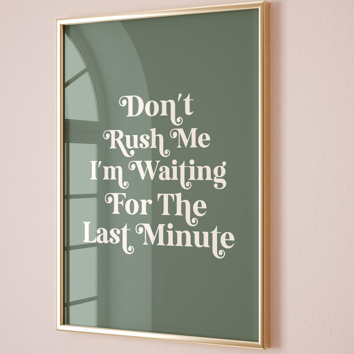 Dont Rush Me I'm Waiting For The Last Minute Art Print Green and Cream