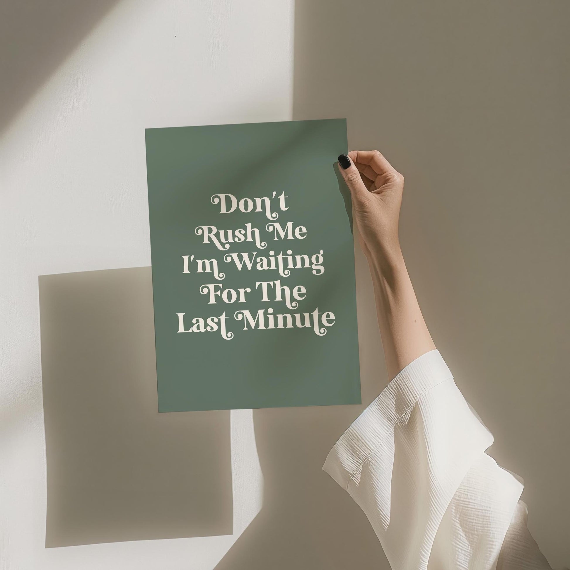 Dont Rush Me I'm Waiting For The Last Minute Art Print Green and Cream