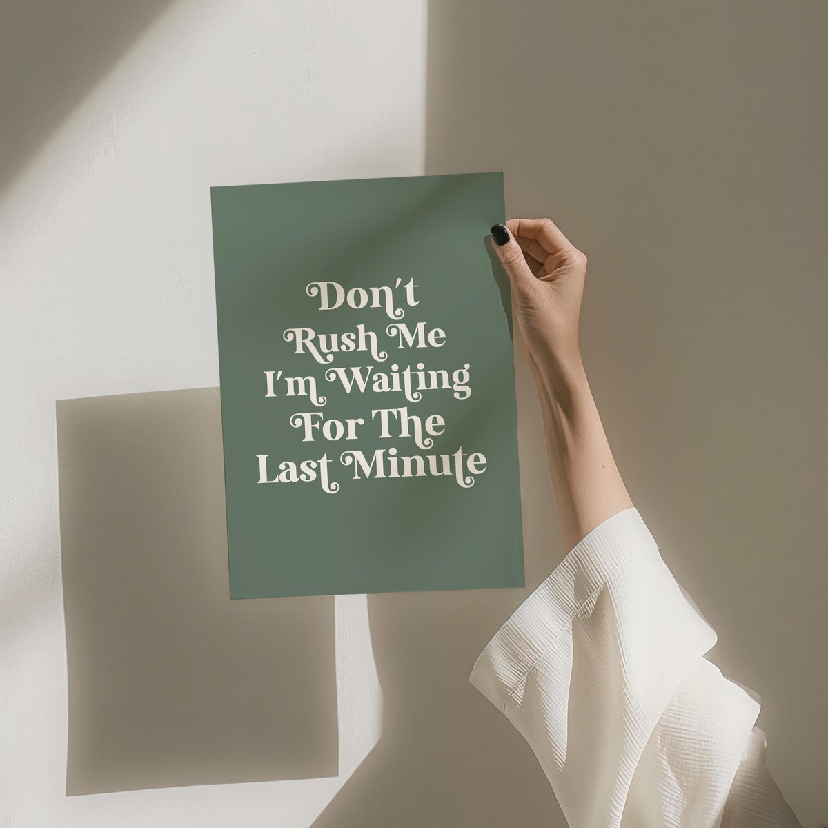 Dont Rush Me I'm Waiting For The Last Minute Art Print Green and Cream
