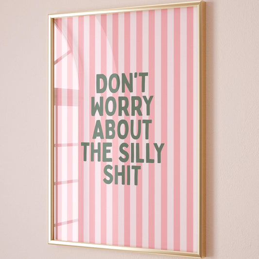 Dont Worry About The Silly Shit Art Print Pink and Green Wall Decor