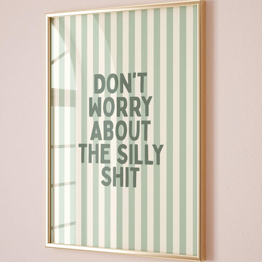 Dont Worry About The Silly Shit Art Print Funny Positive Quote Wall Art Sage Green Striped Wall Decor