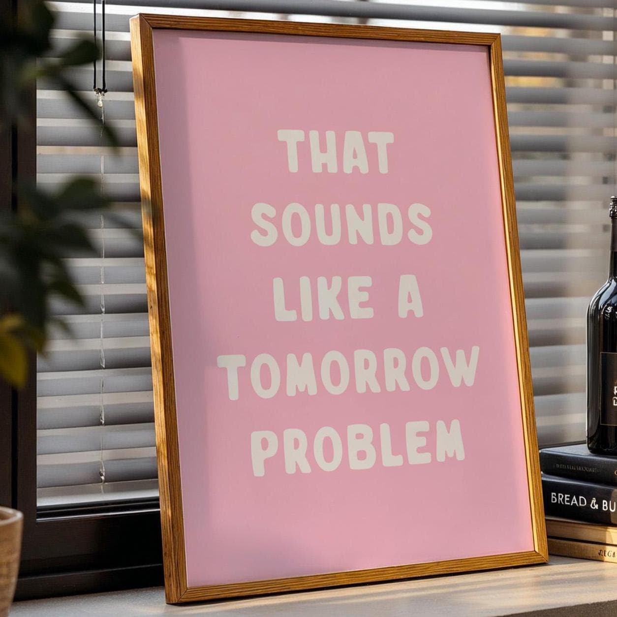 That Sounds Like A Tomorrow Problem Art Print Pink and White Wall Decor