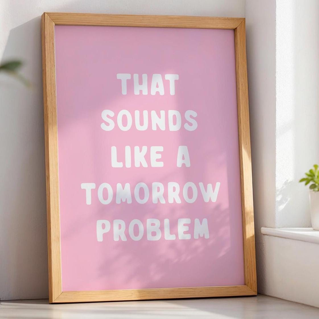 That Sounds Like A Tomorrow Problem Art Print Pink and White Wall Decor