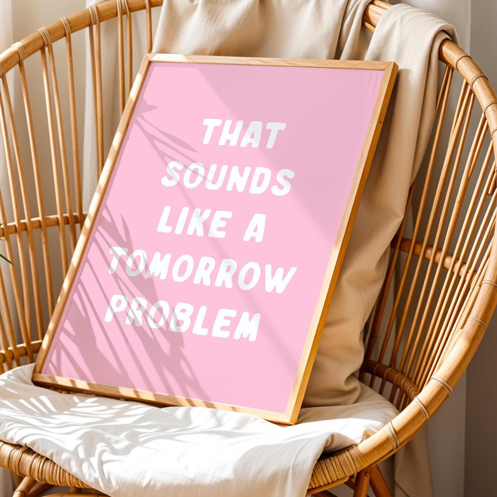 That Sounds Like A Tomorrow Problem Art Print Pink and White Wall Decor