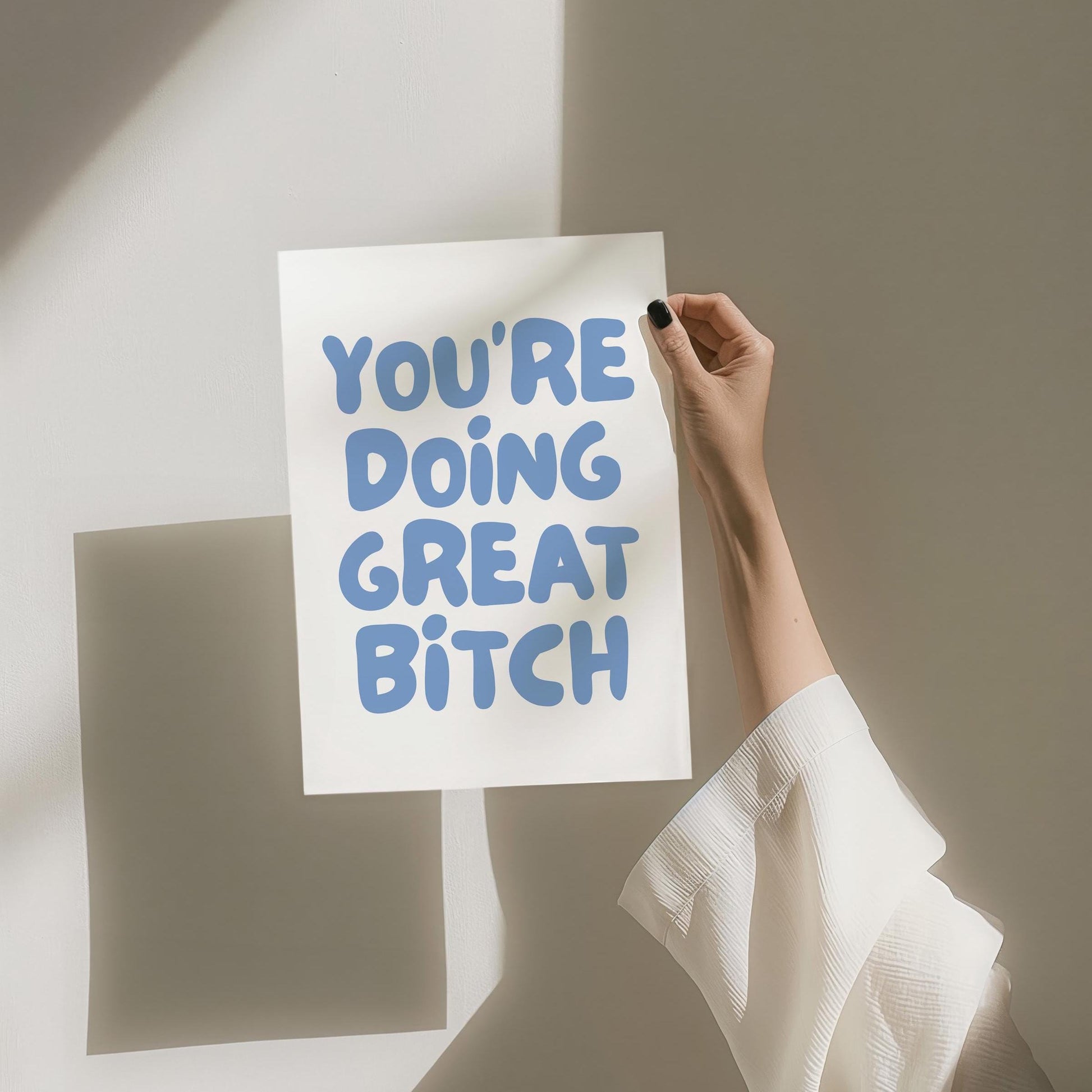 Youre Doing Great Bitch Art Print Light Blue and White