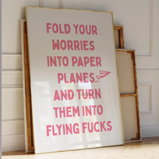 Fold Your Worries Into Paper Planes and Turn Them Into Flying Fucks Art Print Pink and White