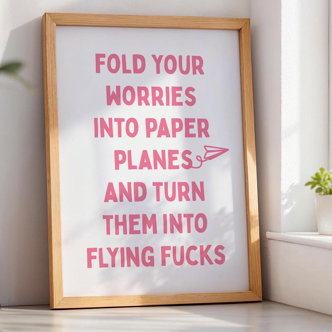 Fold Your Worries Into Paper Planes and Turn Them Into Flying Fucks Art Print Pink and White
