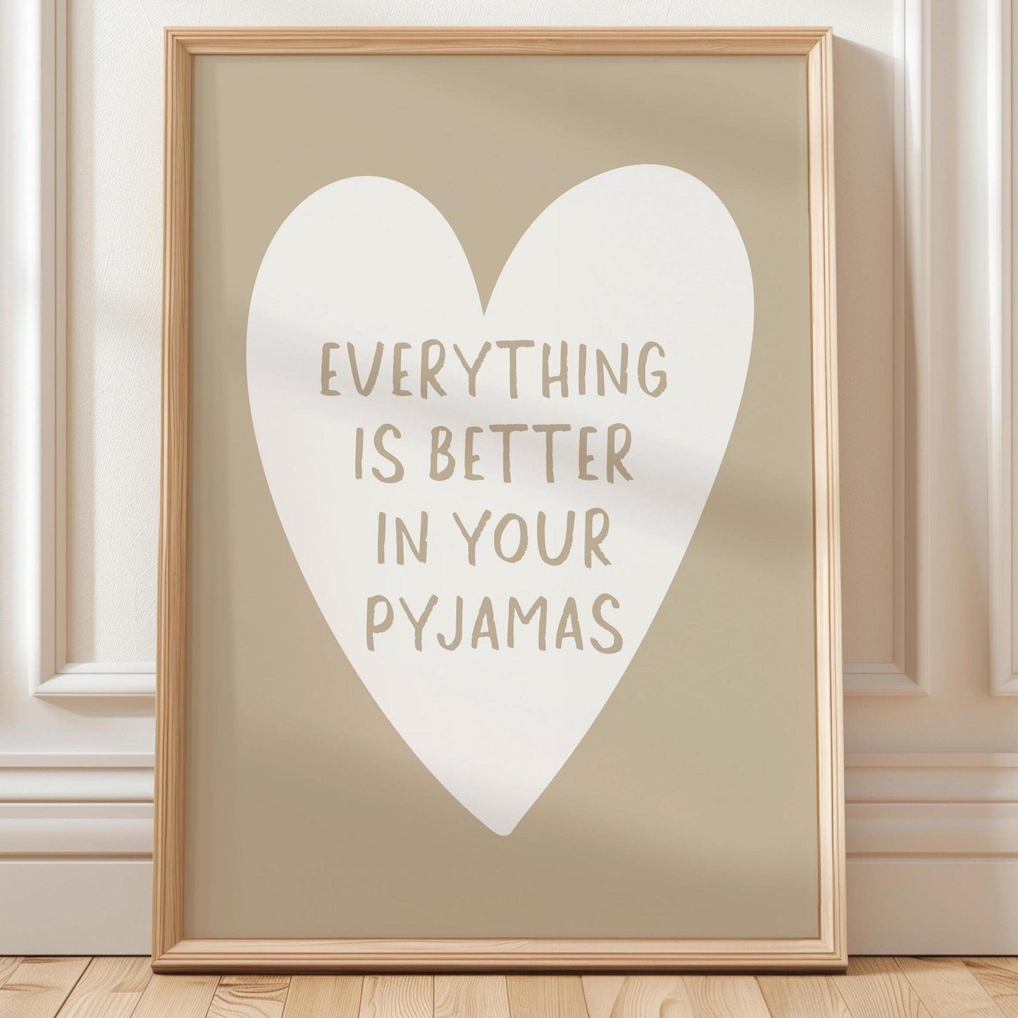 Everything Is Better In Your Pyjamas Art Print Beige and White Wall Decor