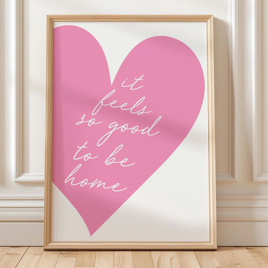 It Feels So Good To Be Home Art Print Pink Heart Wall Decor