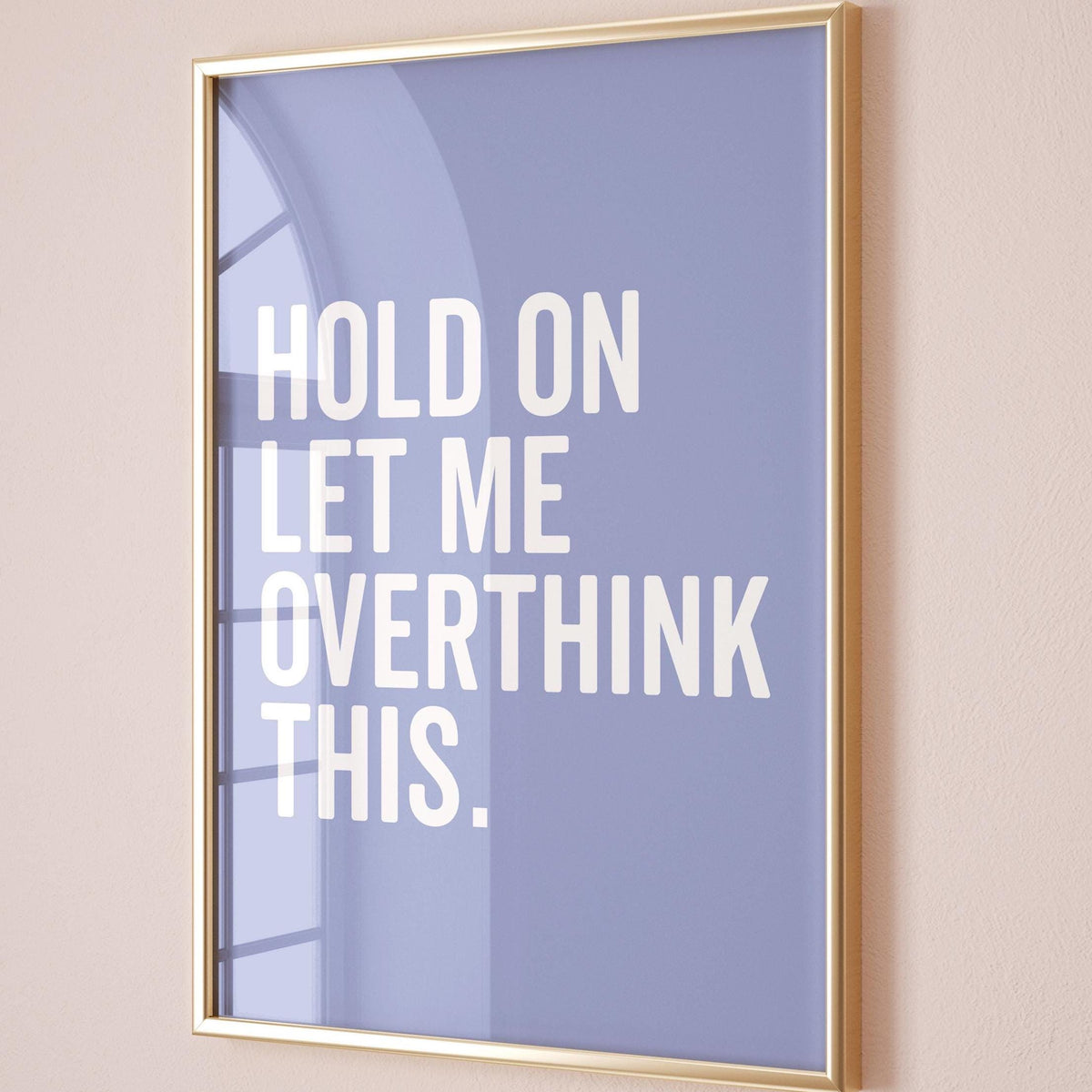 Hold On Let Me Overthink This Art Print Blue and White