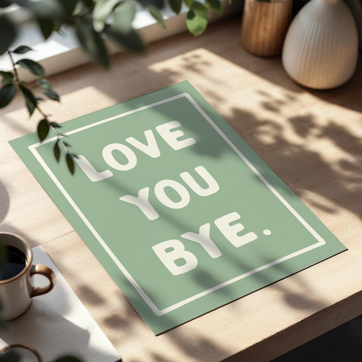 Love You Bye Art Print Quote Hallway Print Green Wall Decor
