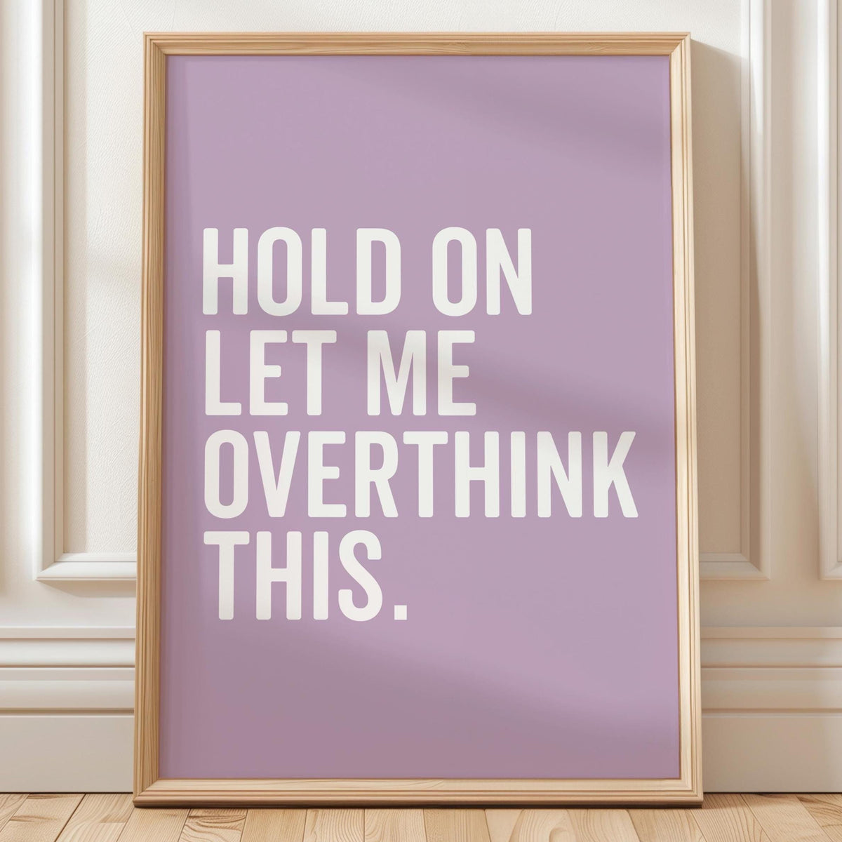Hold On, Let Me Overthink This Art Print Lilac Wall Decor
