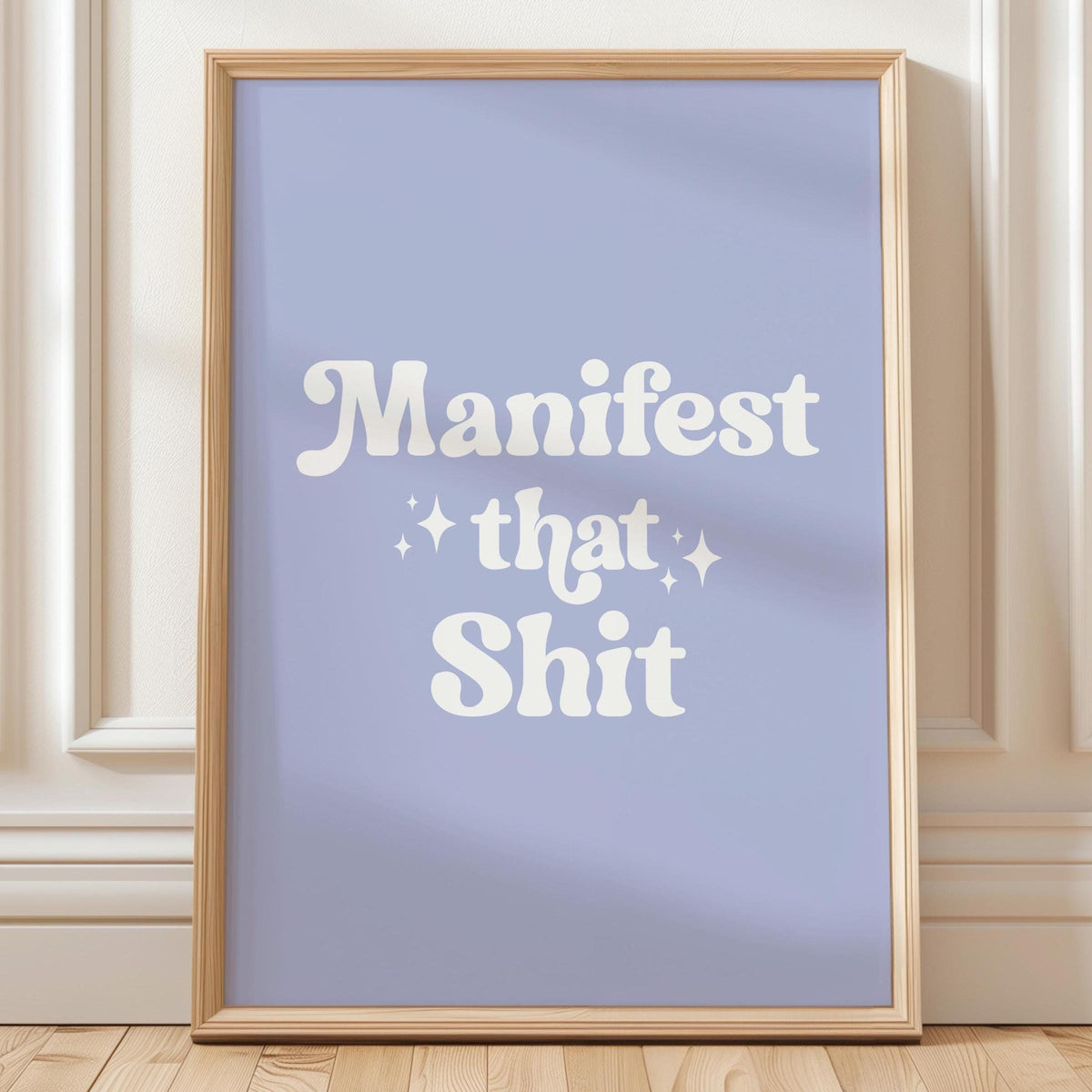 Manifest That Shit Art Print Light Blue Wall Decor
