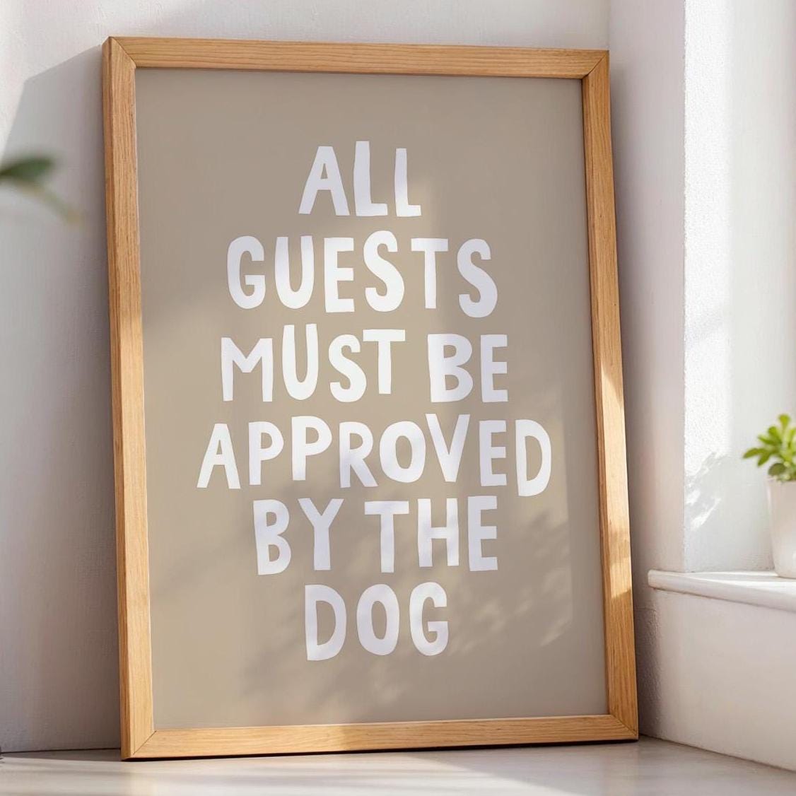 All Guests Must Be Approved By The Dog Art Print Beige and White Wall Decor