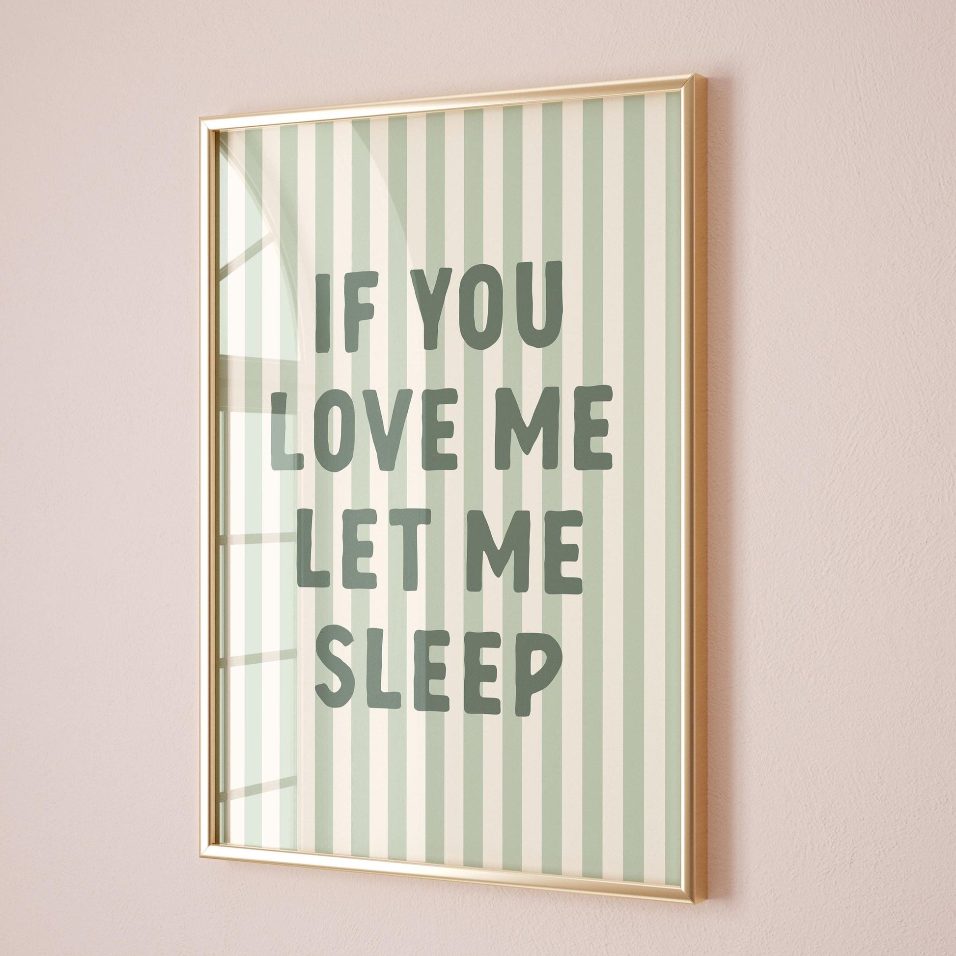 If You Love Me Let Me Sleep Art Print Green Striped Wall Decor