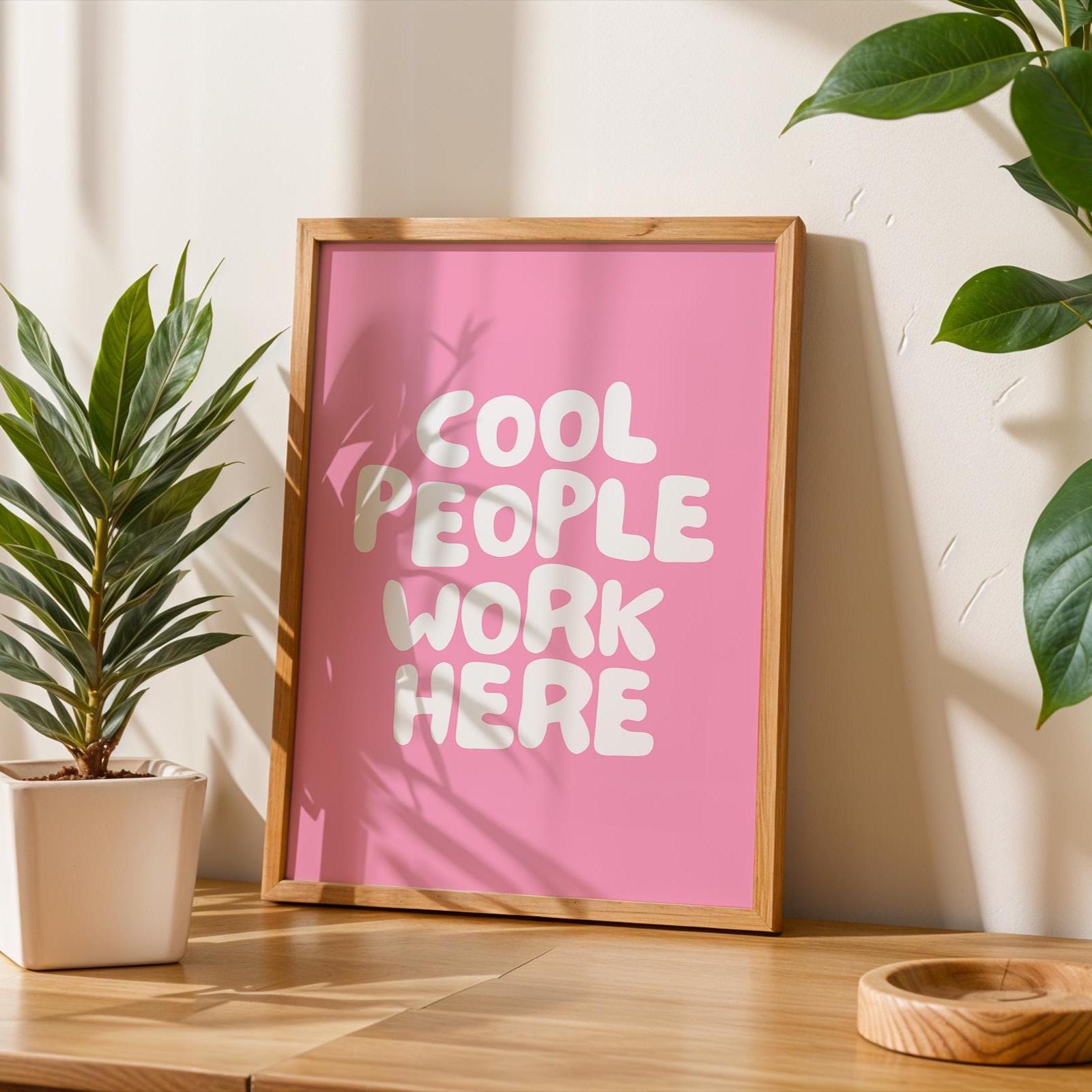 Cool People Work Here Art Print Pink and White