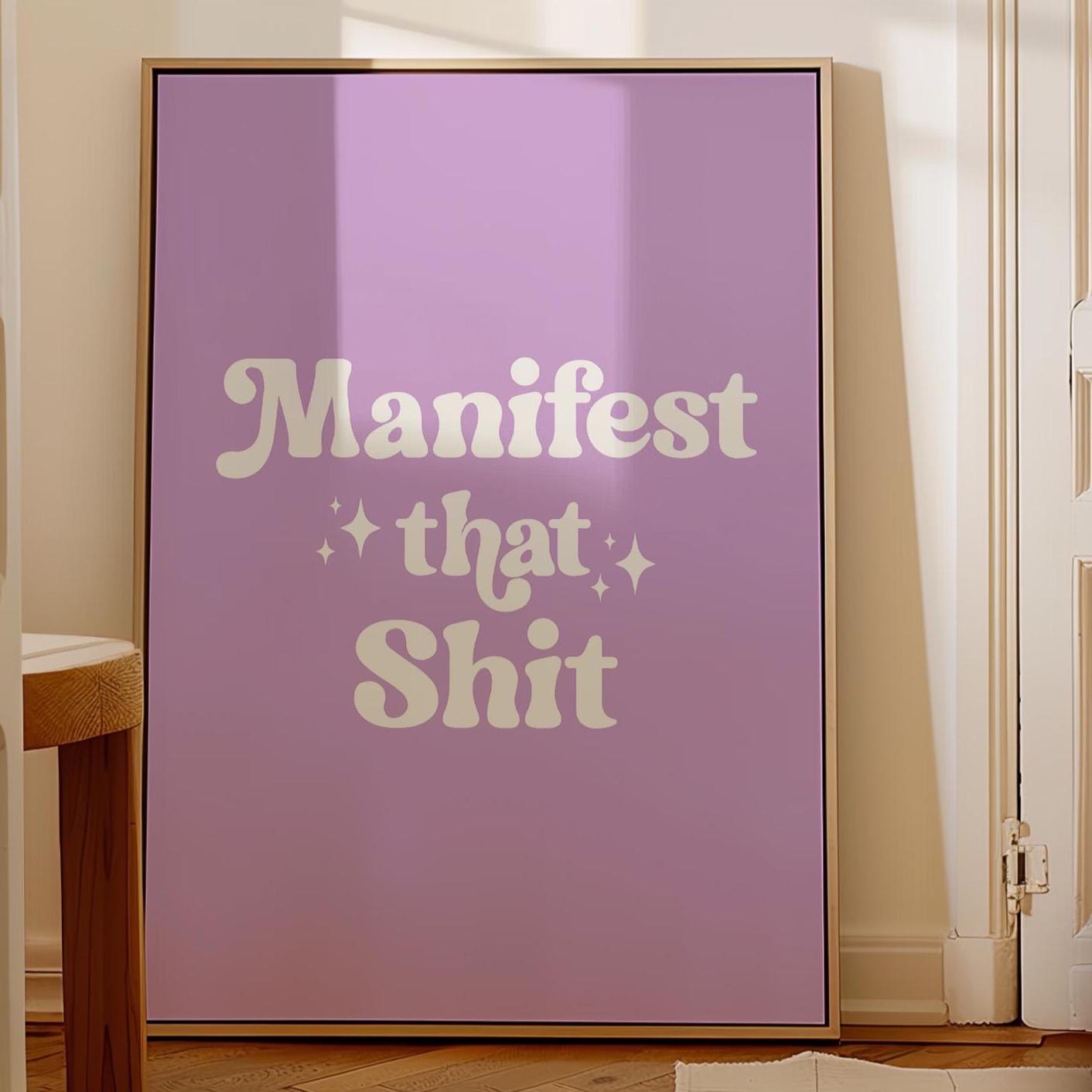 Manifest That Shit Art Print