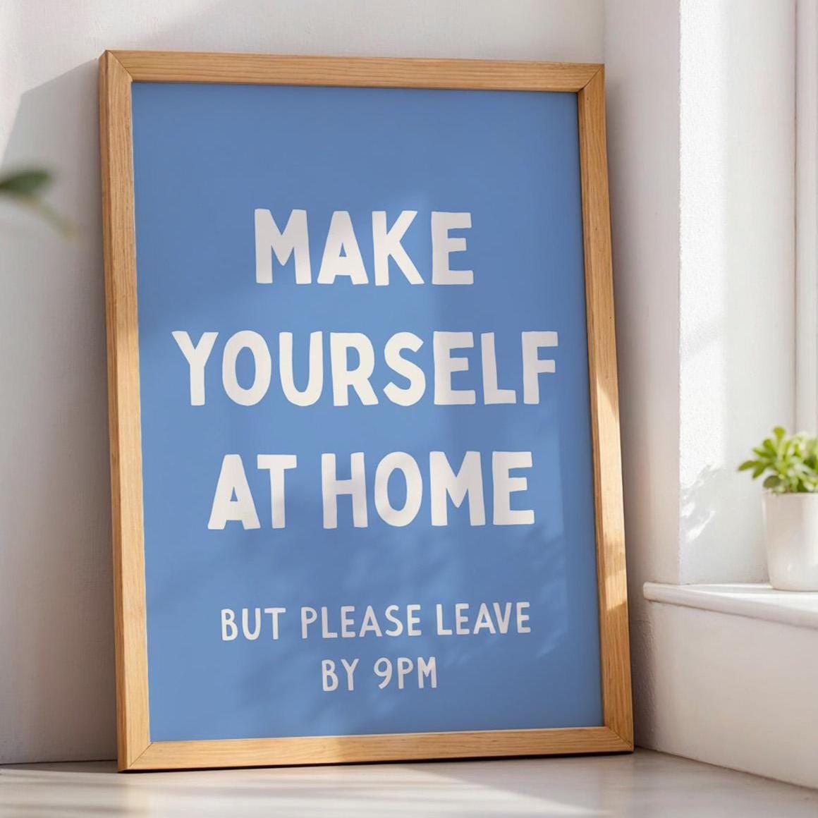 Make Yourself At Home But Please Leave By 9pm Art Print, Funny Hallway Wall Art Blue and White