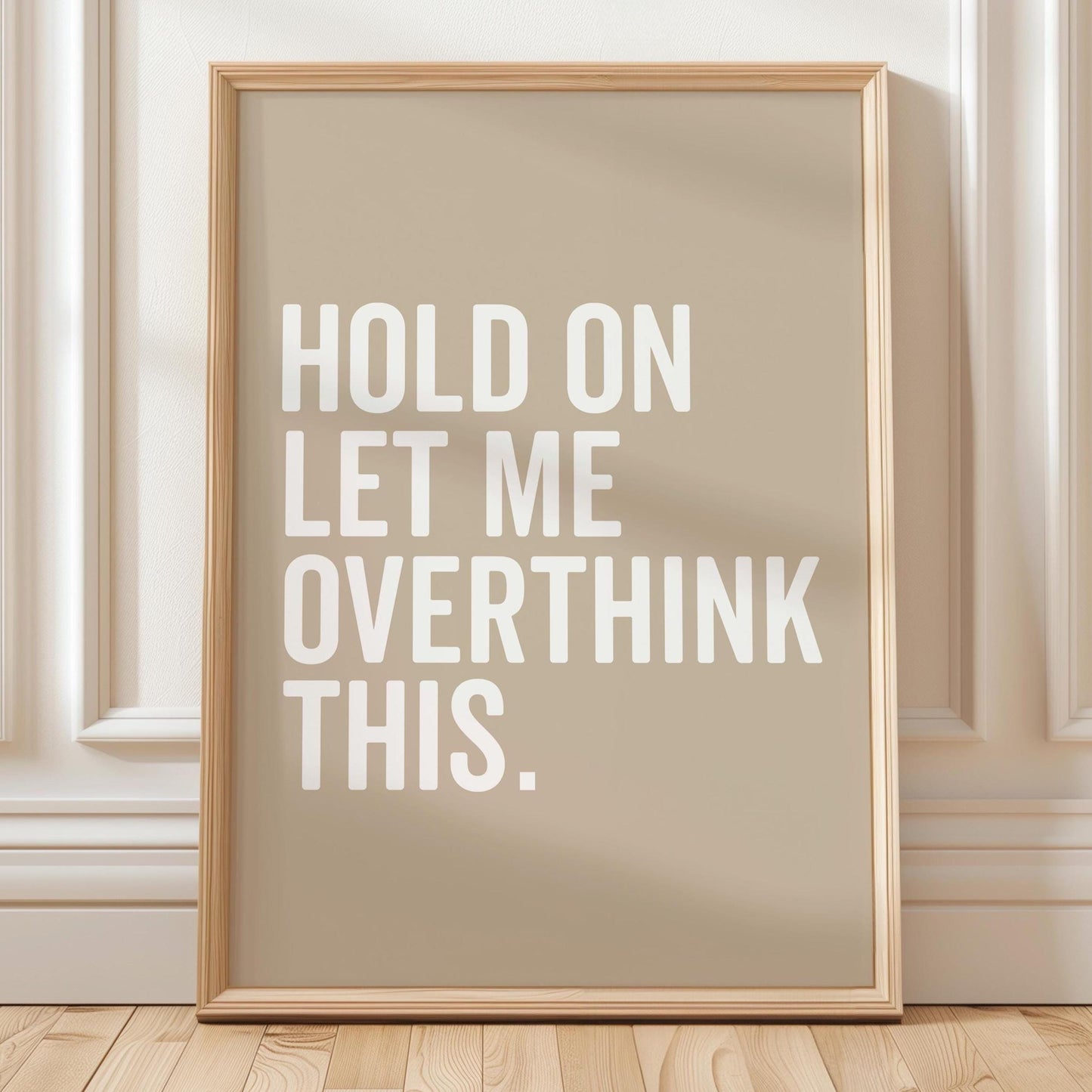 Hold On Let Me Overthink This Art Print Beige Wall Decor