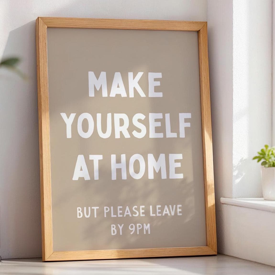 Make Yourself At Home But Please Leave By 9pm Art Print Funny Hallway Beige Wall Decor