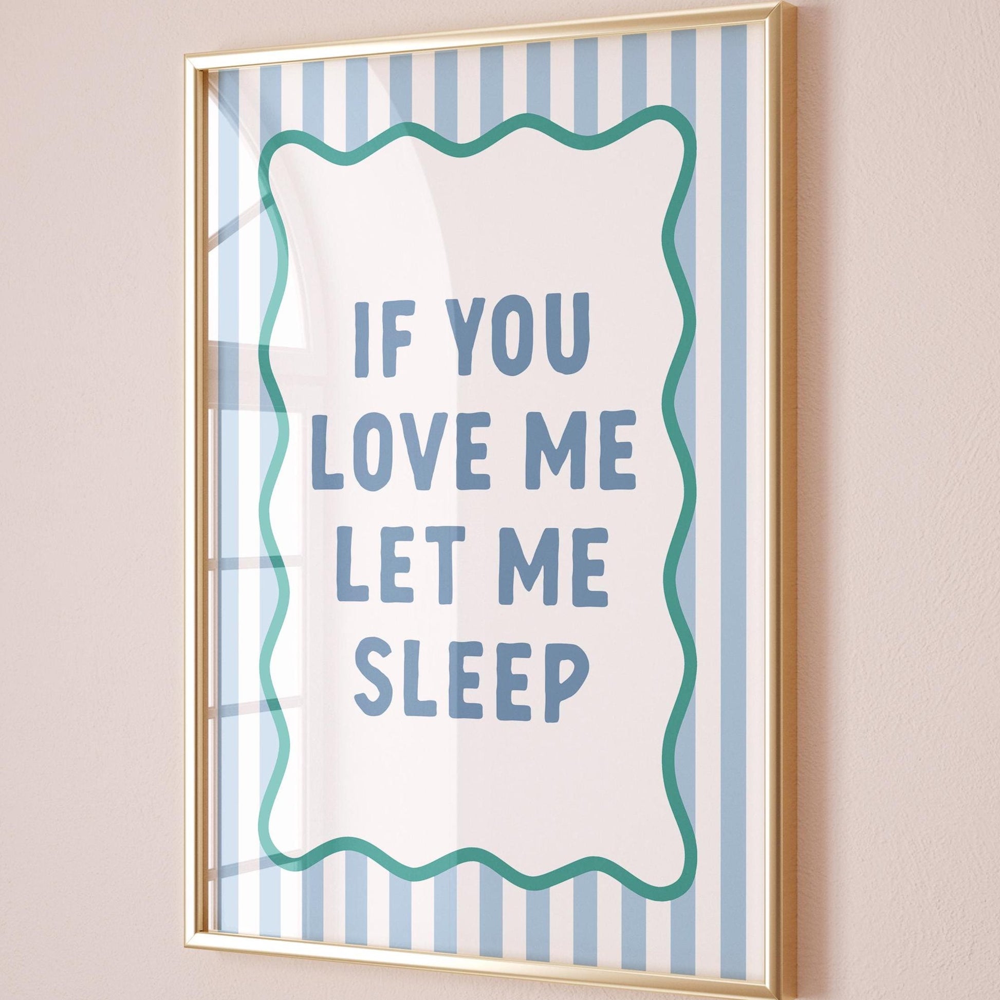If You Love Me Let Me Sleep Art Print Blue Stripey Wall Decor