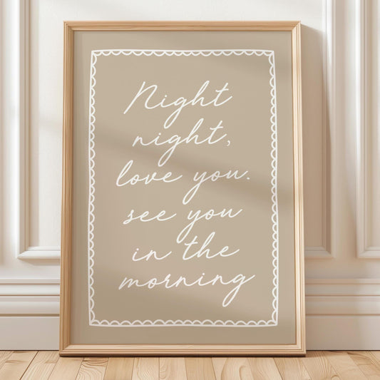Night Night, Love You See You In The Morning Art Print Beige Wall Decor
