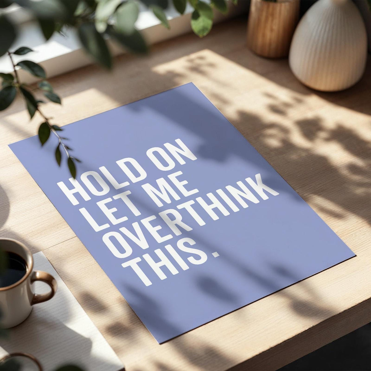 Hold On Let Me Overthink This Art Print Blue and White Wall Decor