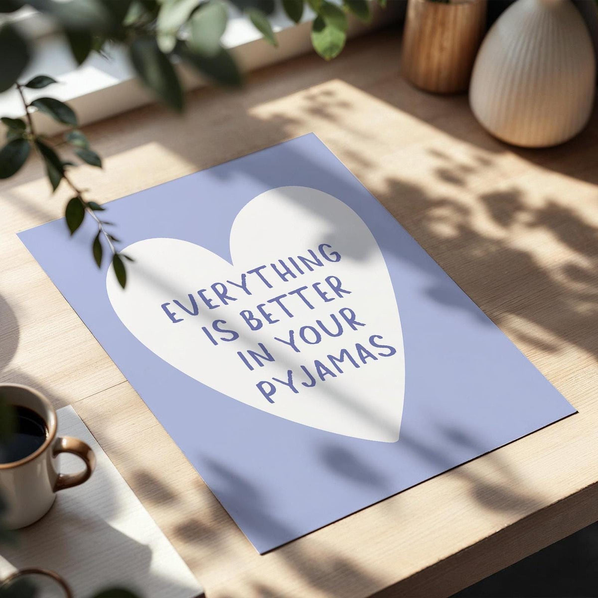 Everything Is Better In Your Pyjamas Art Print Light Blue Wall Decor