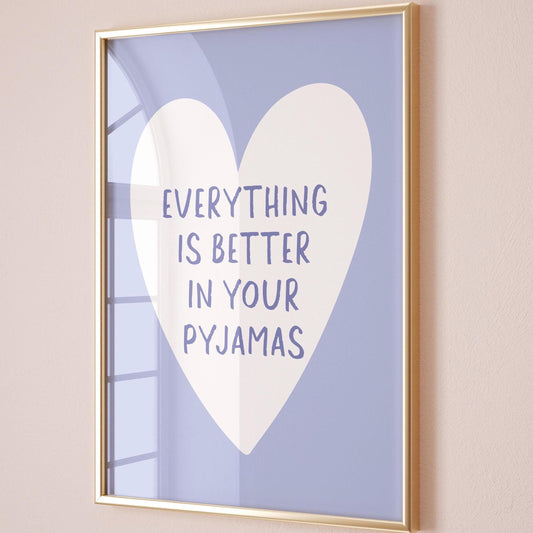 Everything Is Better In Your Pyjamas Art Print Light Blue Wall Decor