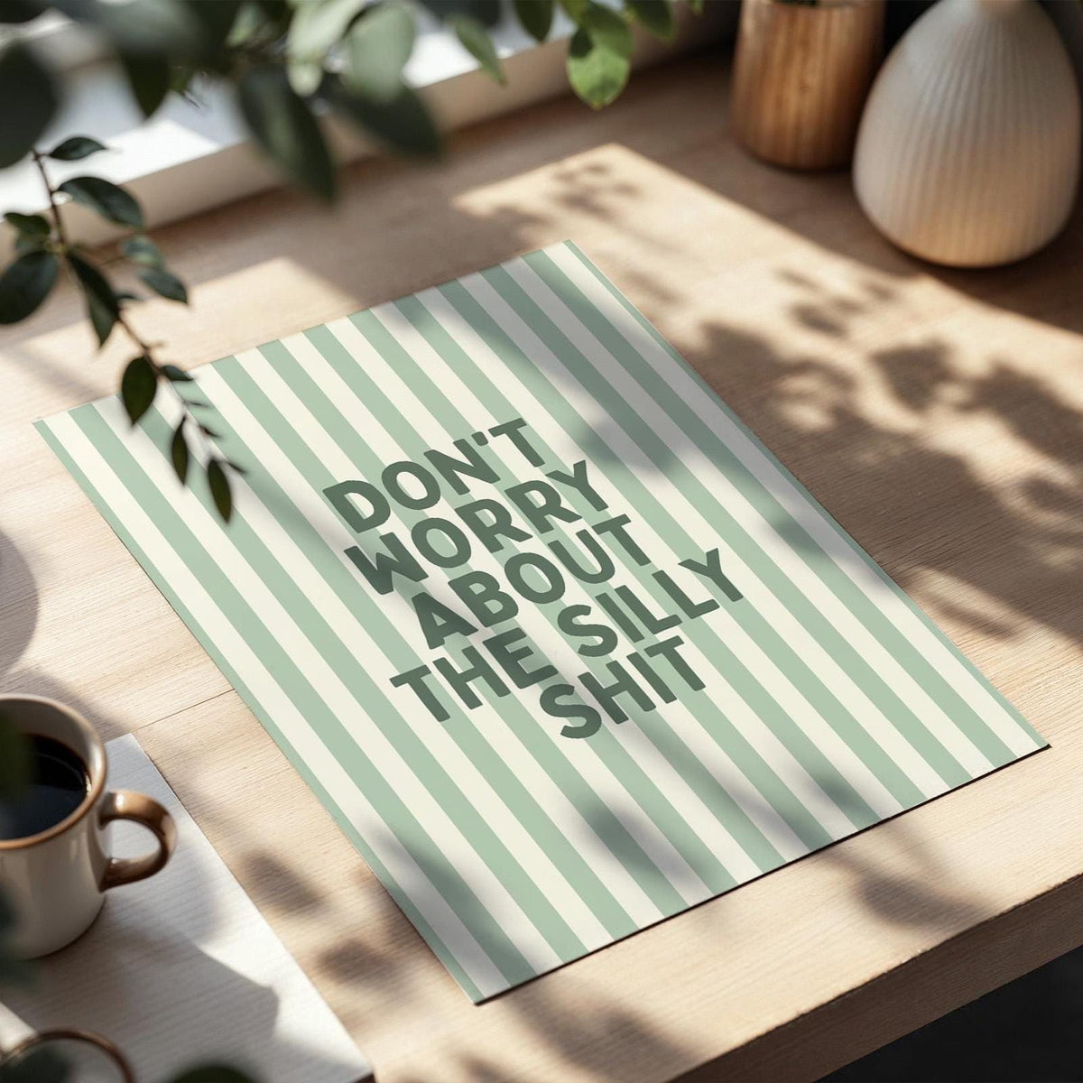 dont worry about the silly shit art print