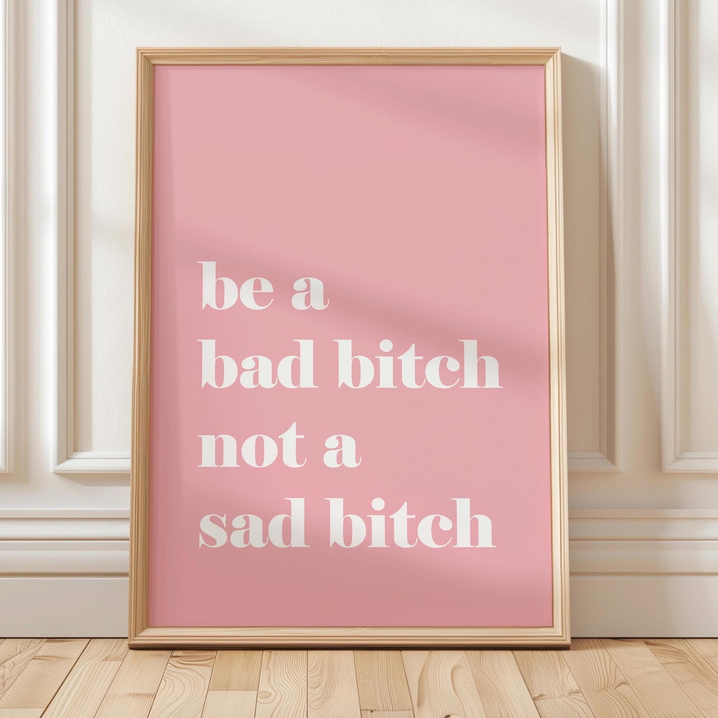 Be A Bad Bitch Not A Sad Bitch Art Print Pink Wall Decor