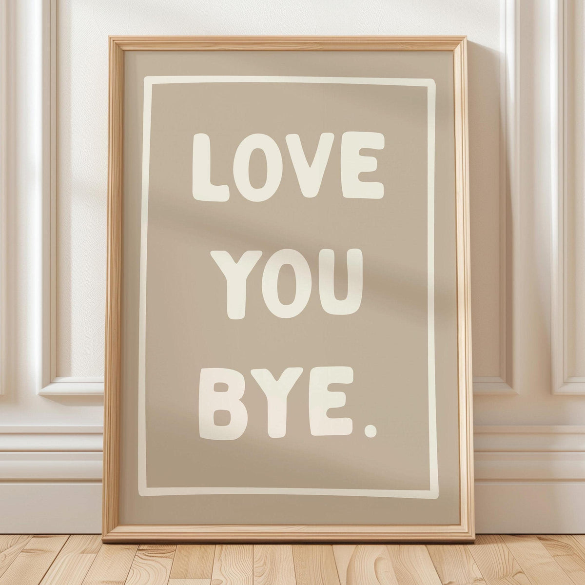 Love You Bye Art Print Beige Wall Decor