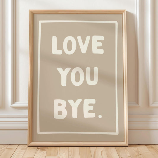 Love You Bye Art Print Beige Wall Decor