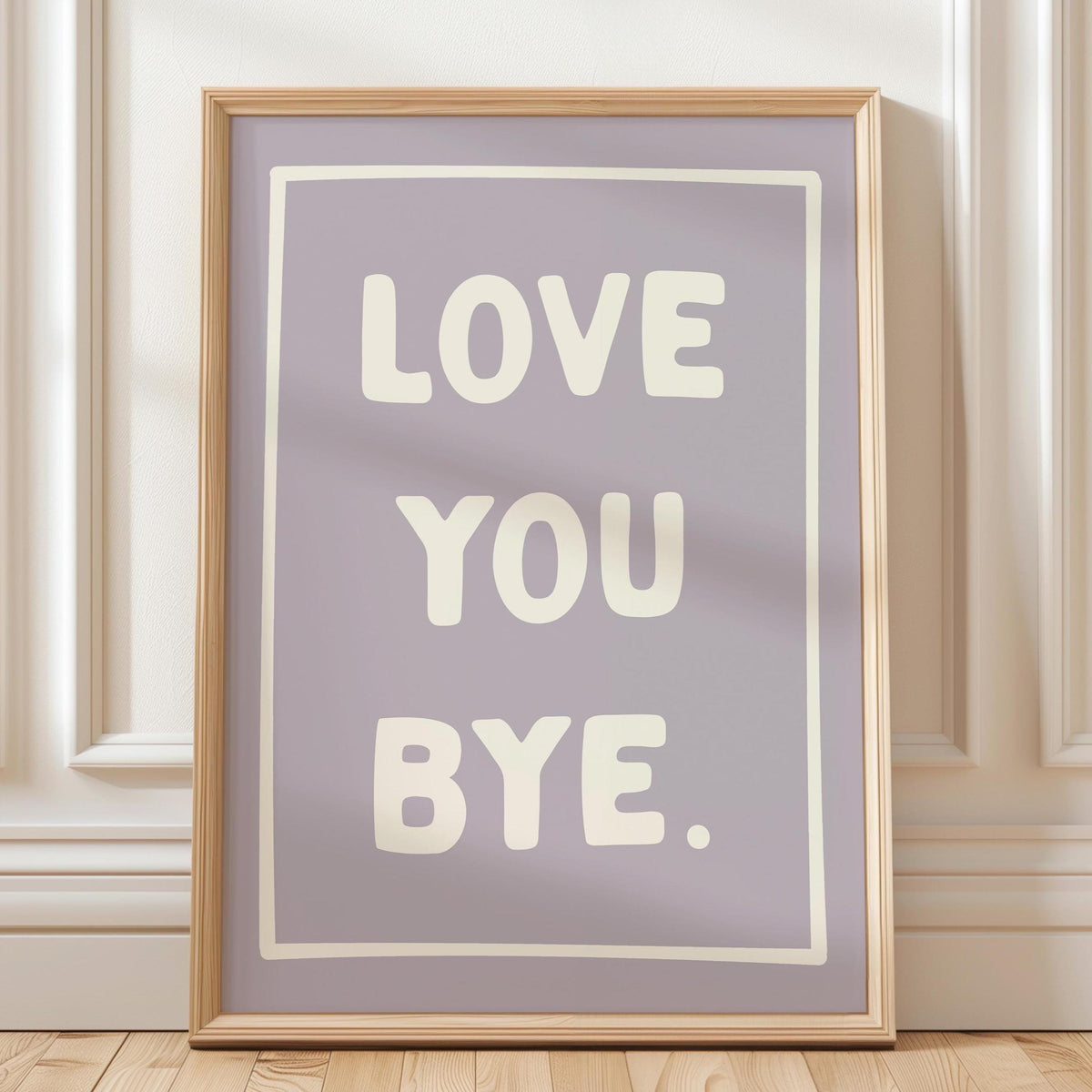 Love You Bye Art Print