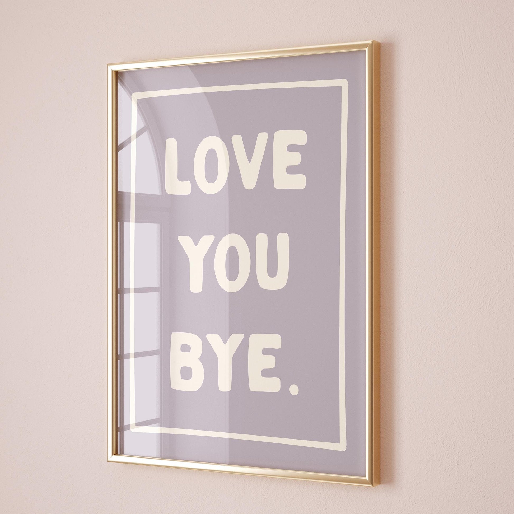 Love You Bye Art Print