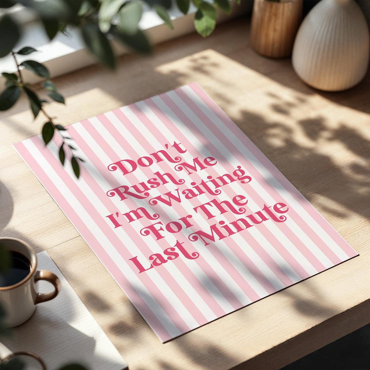 Dont Rush Me Art Print Pink striped Wall Decor