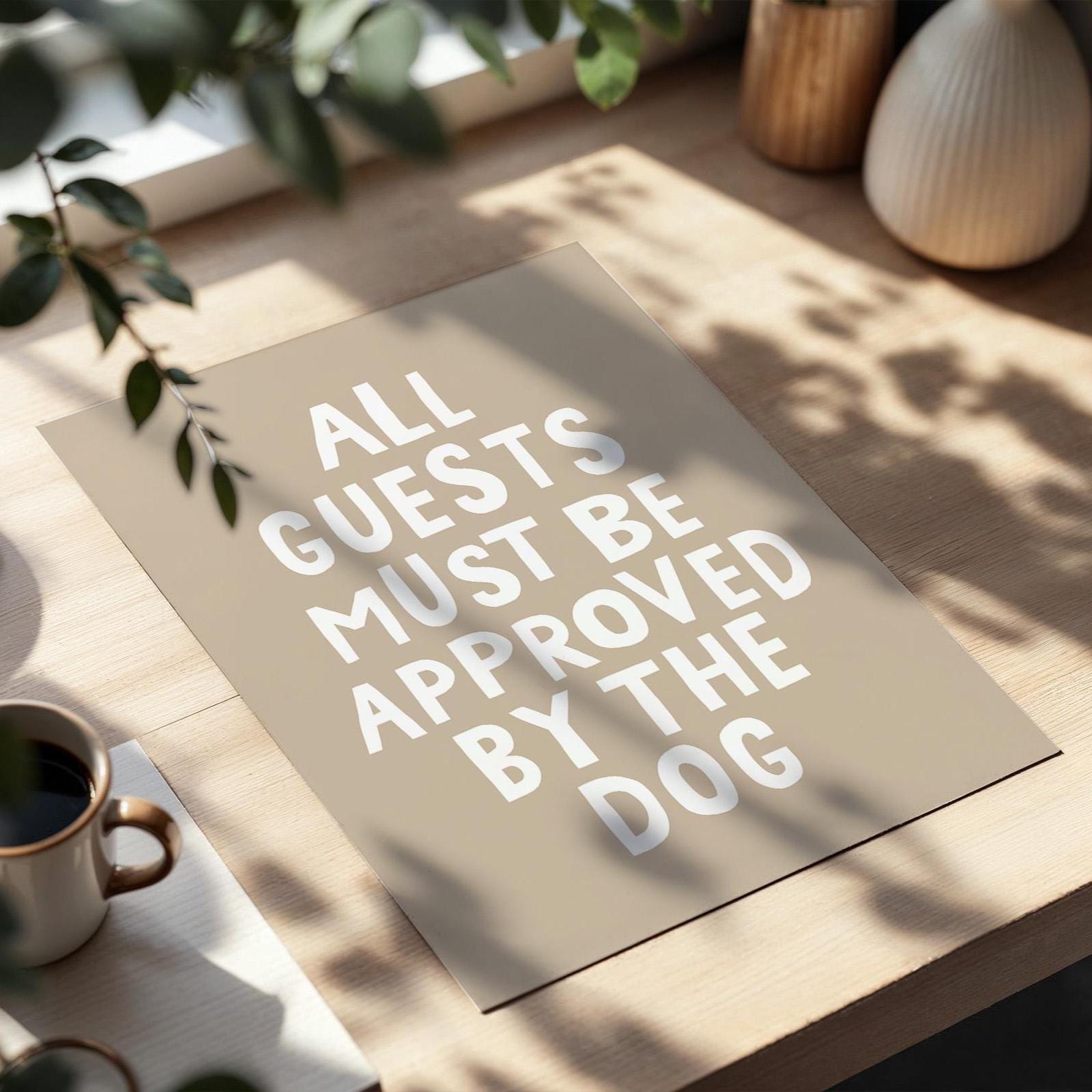 All Guests Must Be Approved By The Dog Art Print Beige and White Wall Decor