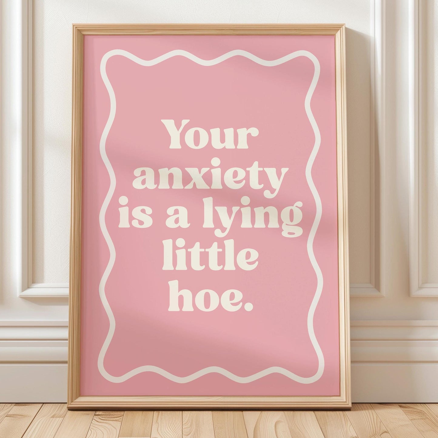 Your Anxiety Is A Lying Little Hoe Art Print Pink and White Wall Decor