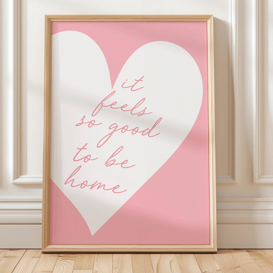 It Feels So Good To Be Home Print