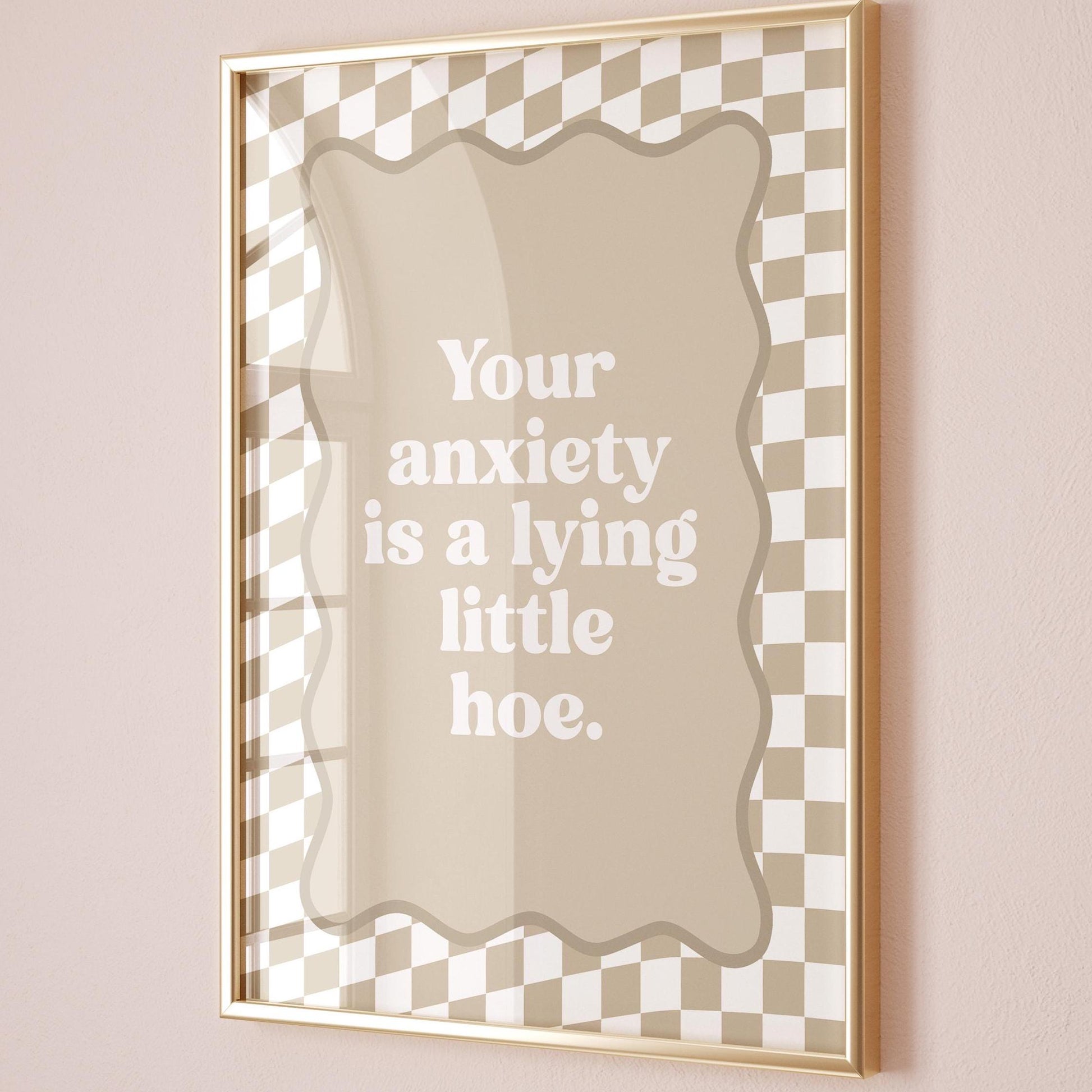 Your Anxiety Is A Lying Little Hoe Art Print Beige Checkered Wall Decor