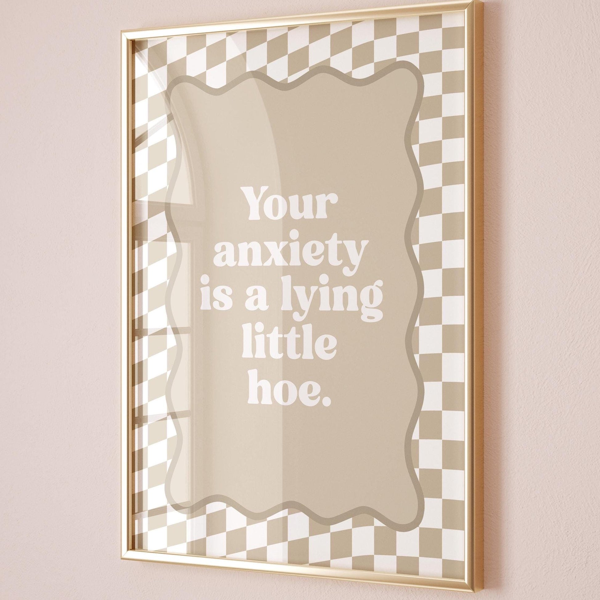 Your Anxiety Is A Lying Little Hoe Art Print Beige Checkered Wall Decor
