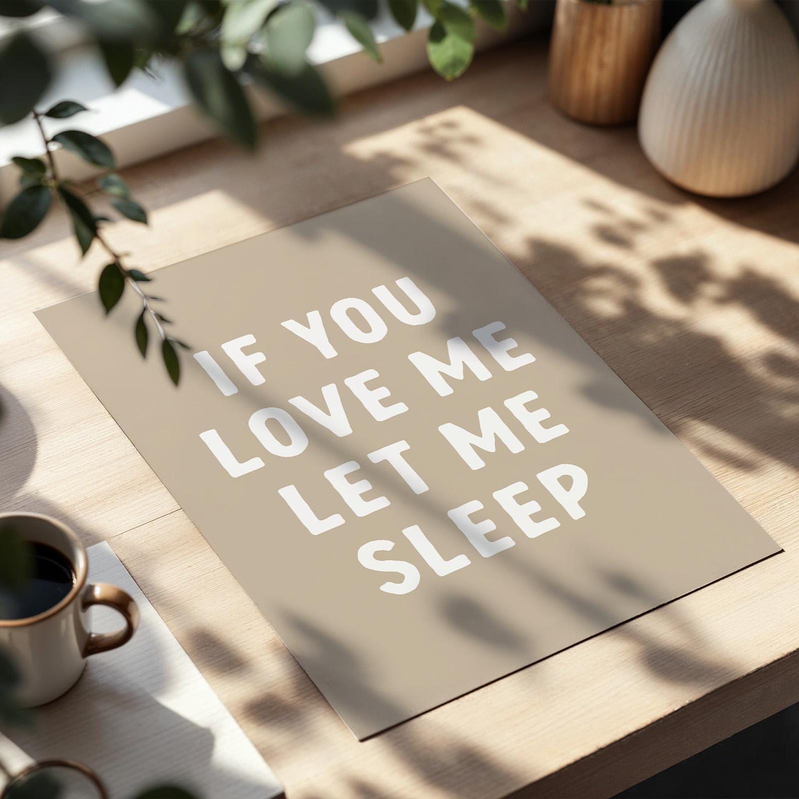 If You Love Me Let Me Sleep Art Print Beige Bedroom Wall Decor