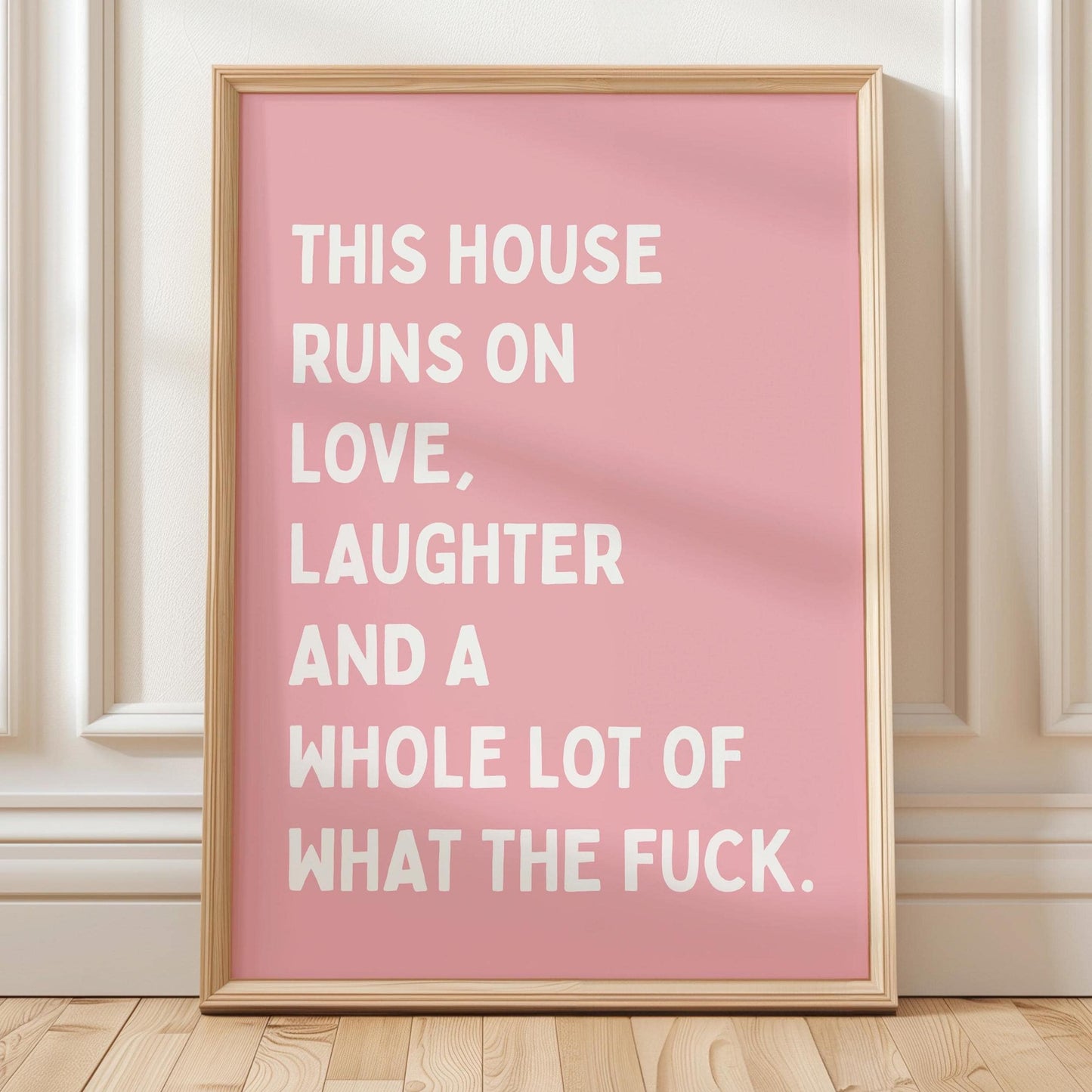 This House Runs On Love Laughter And A Whole Lot Of What The Fuck Art Print Pink and White Wall Decor
