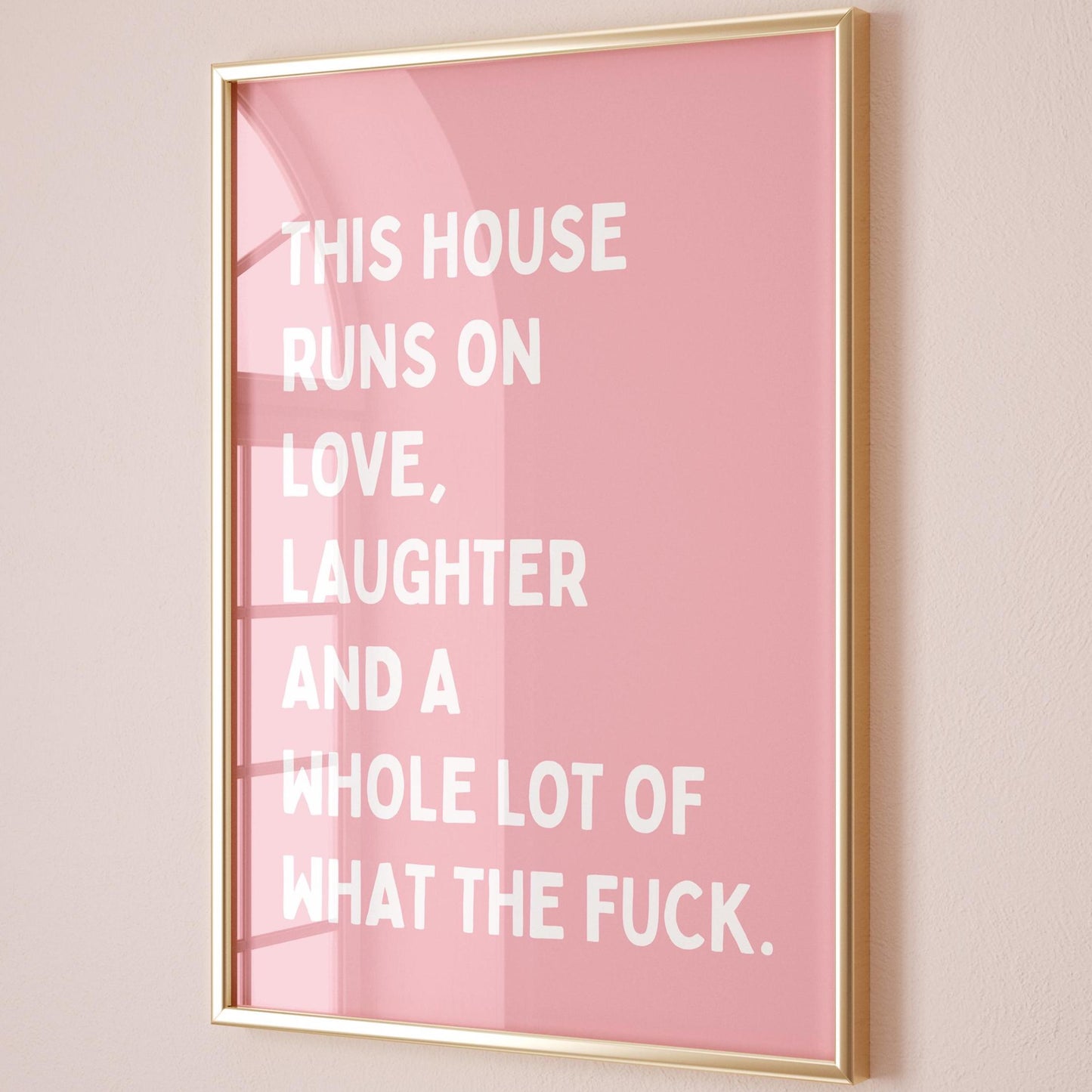 This House Runs On Love Laughter And A Whole Lot Of What The Fuck Art Print Pink and White Wall Decor