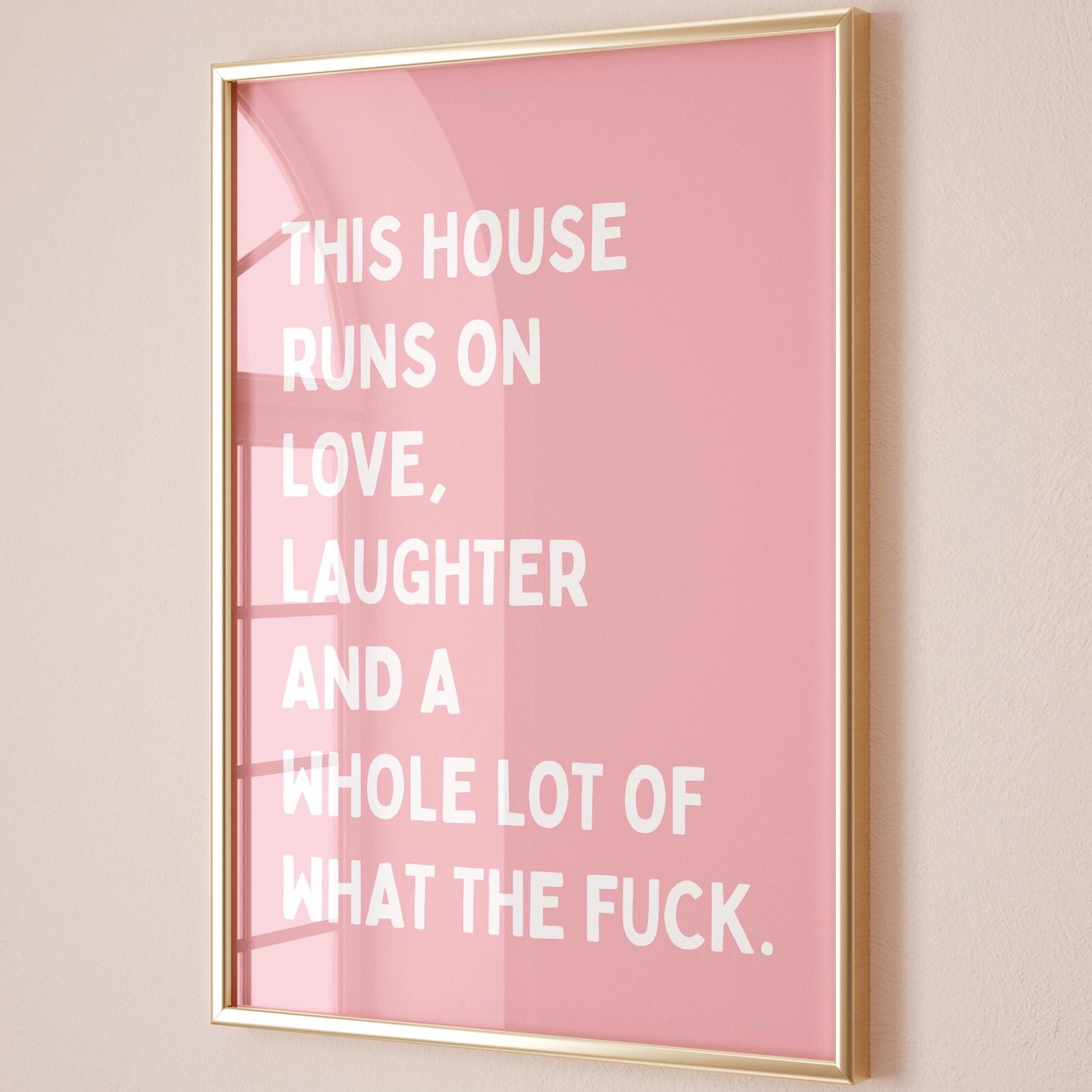 This House Runs On Love Laughter And A Whole Lot Of What The Fuck Art Print Pink and White Wall Decor