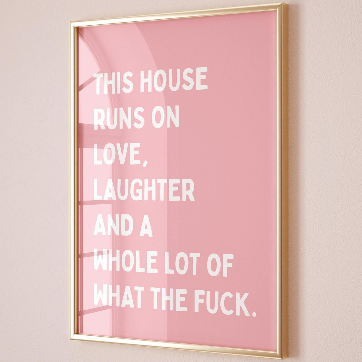 This House Runs On Love Laughter And A Whole Lot Of What The Fuck Art Print Pink and White Wall Decor