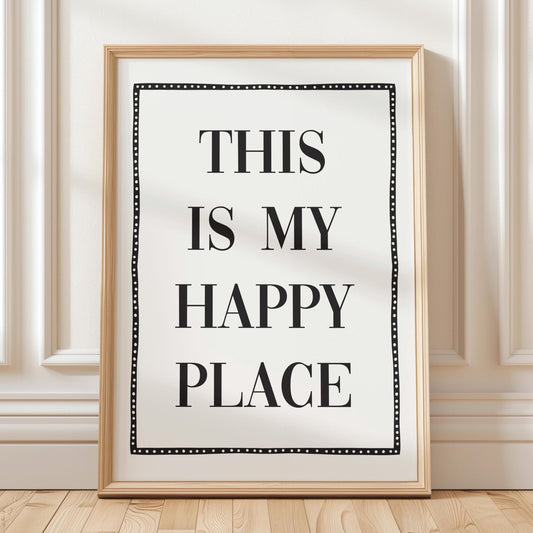 This Is My Happy Place Art Print White and Black Wall Decor