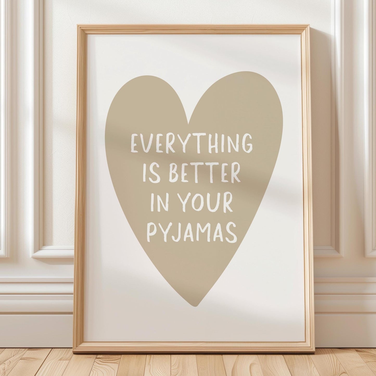 Everything Is Better In Your Pyjamas Art Print Beige Heart